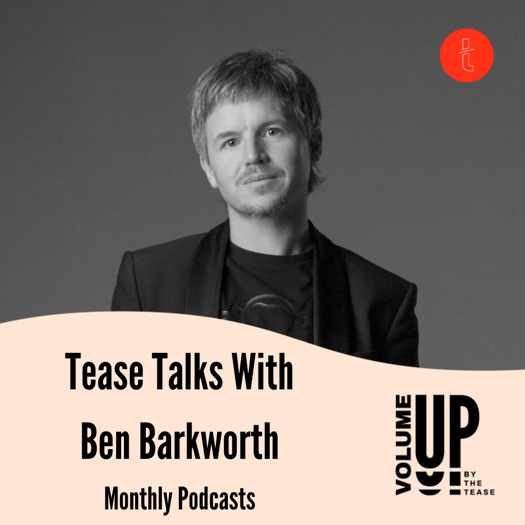 Tease Talk with Ben Barkworth